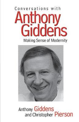 Conversations with Anthony Giddens - Making Sense of Modernity (Paperback)