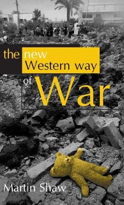 The New Western Way of War: Risk-Transfer War and its Crisis in Iraq (Hardback)