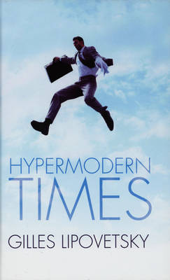 Gilles Lipovetsky Hypermodern Times