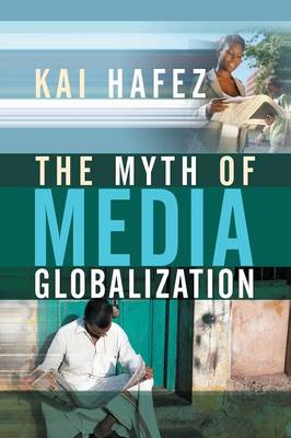 The Myth of Media Globalization (Paperback)