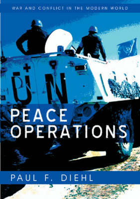 Peace Operations - War and Conflict in the Modern World (Hardback)