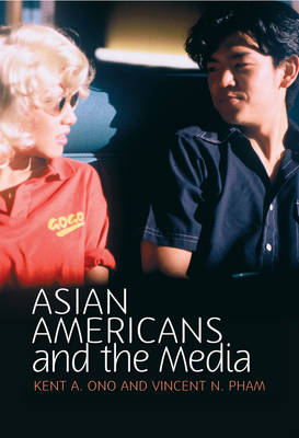 Asian Americans and the Media - Media and Minorities (Hardback)