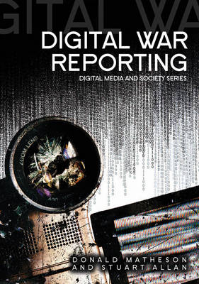 Digital War Reporting - Digital Media and Society (Hardback)