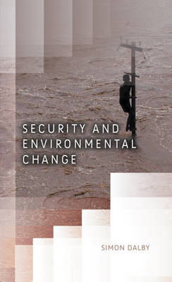 Security and Environmental Change - Dimensions of Security (Hardback)