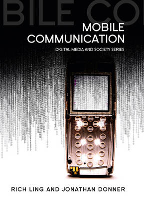 Mobile Communication - Digital Media and Society (Hardback)