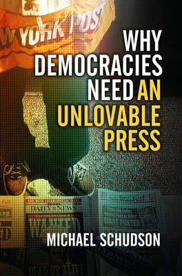 Why Democracies Need an Unlovable Press (Paperback)