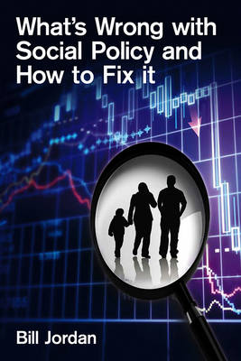 What's Wrong with Social Policy and How to Fix it - Polity What's Wrong Series (Hardback)