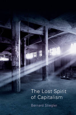 The Lost Spirit of Capitalism: Disbelief and Discredit (Hardback)
