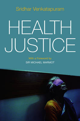 Health Justice: An Argument from the Capabilities Approach (Hardback)