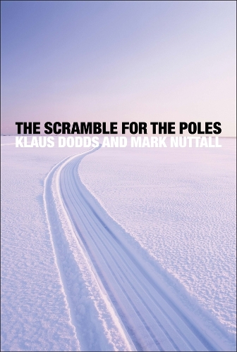 The Scramble for the Poles: The Geopolitics of the Arctic and Antarctic (Hardback)