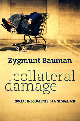 Collateral Damage: Social Inequalities in a Global Age (Hardback)