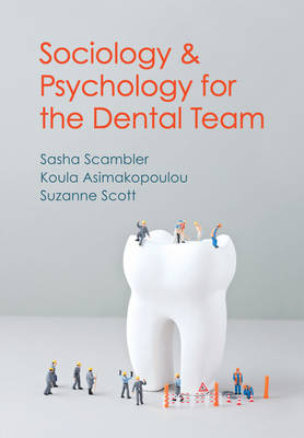 Sociology and Psychology for the Dental Team: An Introduction to Key Topics (Hardback)