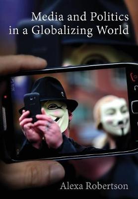 Media and Politics in a Globalizing World (Paperback)