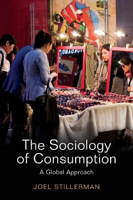 The Sociology of Consumption: A Global Approach (Paperback)