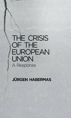 The Crisis of the European Union: A Response (Hardback)