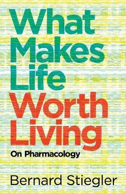 What Makes Life Worth Living: On Pharmacology (Paperback)