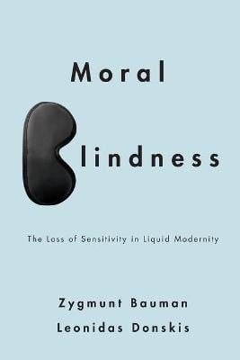 Moral Blindness: The Loss of Sensitivity in Liquid Modernity (Paperback)