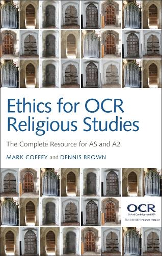 Ethics for OCR Religious Studies: The Complete Resource for AS and A2 (Hardback)