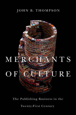 Merchants of Culture: The Publishing Business in the Twenty-First Century (Hardback)