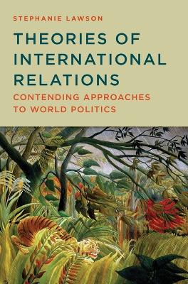 Theories of International Relations: Contending Approaches to World Politics (Hardback)