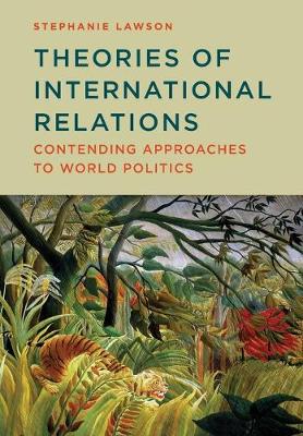 Theories of International Relations: Contending Approaches to World Politics (Paperback)