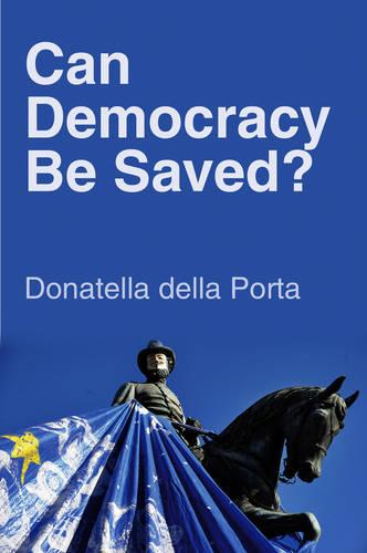 Can Democracy Be Saved?: Participation, Deliberation and Social Movements (Paperback)
