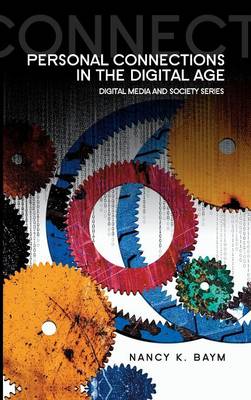 Personal Connections in the Digital Age - Digital Media and Society (Hardback)