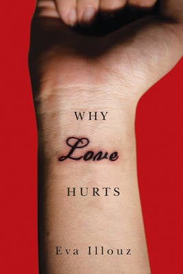 Why Love Hurts: A Sociological Explanation (Paperback)