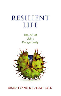 Resilient Life: The Art of Living Dangerously (Hardback)