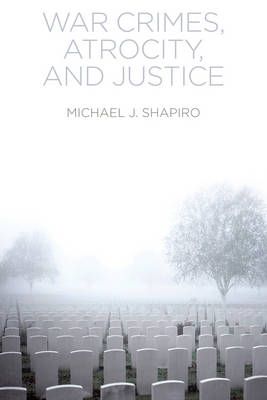War Crimes, Atrocity and Justice (Hardback)