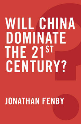 Will China Dominate the 21st Century? - Global Futures (Hardback)