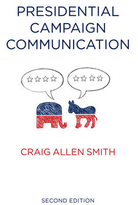 Presidential Campaign Communication - Contemporary Political Communication (Paperback)