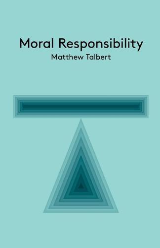Moral Responsibility: An Introduction - Key Concepts in Philosophy (Paperback)