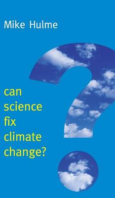 Can Science Fix Climate Change?: A Case Against Climate Engineering - New Human Frontiers (Hardback)