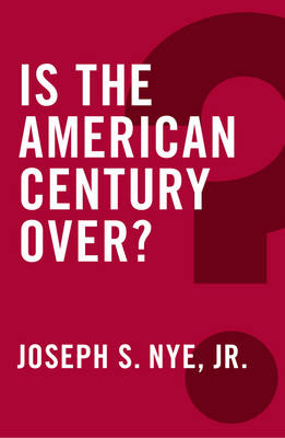 Is the American Century Over? - Global Futures (Hardback)