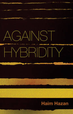 Against Hybridity - Social Impasses in a Globalizing World (Hardback)