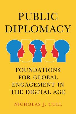 Public Diplomacy, Foundations for Global Engagement in the Digital Age - Contemporary Political Communication (Paperback)