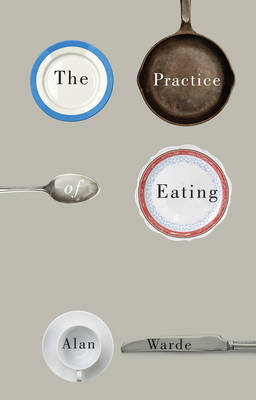 The Practice of Eating (Hardback)