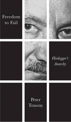 Freedom to Fail - Heidegger's Anarchy (Hardback)