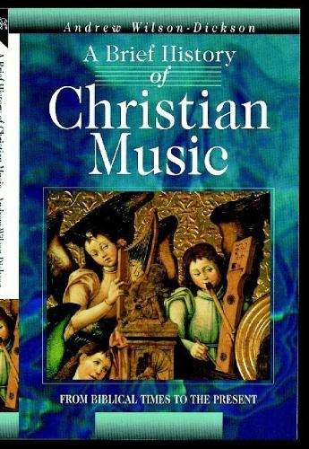 A Brief History of Christian Music: From biblical times to the present (Paperback)