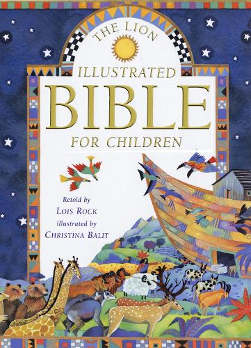 The Lion Illustrated Bible for Children by Lois Rock, Christina Balit ...