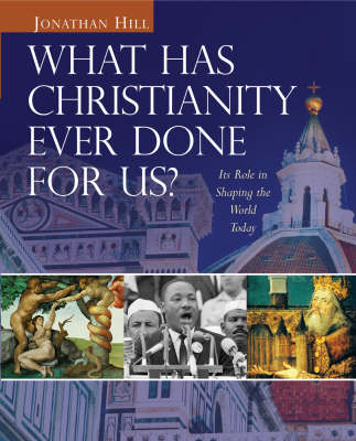 What Has Christianity Ever Done for Us?: Its Role in Shaping the World Today (Hardback)