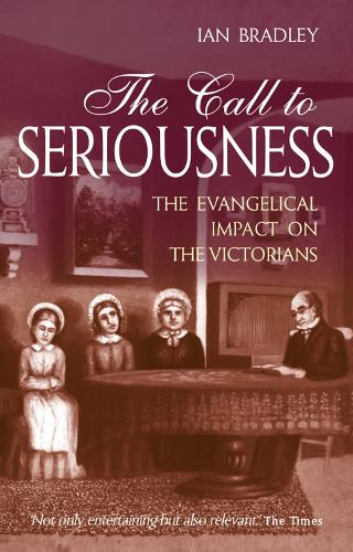 The Call to Seriousness: The evangelical impact on the Victorians (Paperback)