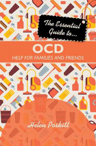 The Essential Guide to OCD: Help for Families and Friends - Essential Guides (Paperback)