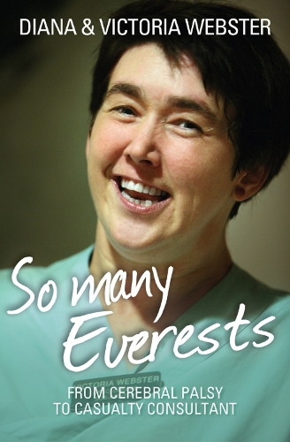 So Many Everests: From Cerebral Palsy to Casualty Consultant (Paperback)