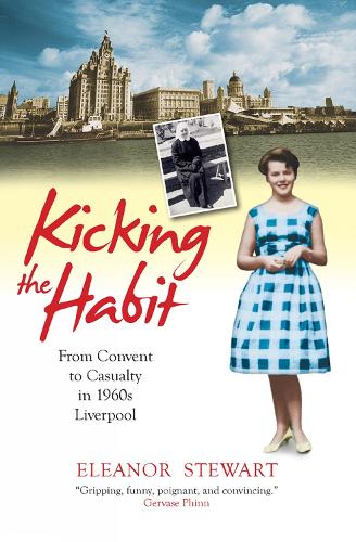 Kicking the Habit: From Convent to Casualty in 1960s Liverpool (Paperback)