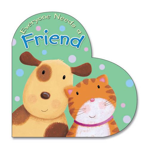 Everyone Needs a Friend - Everyone Needs (Board book)