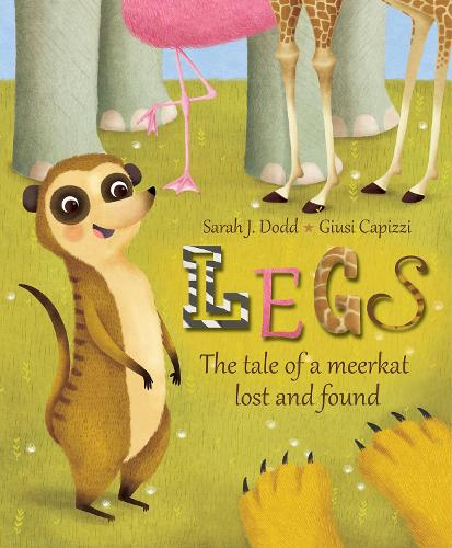 Legs: The tale of a meerkat lost and found (Hardback)
