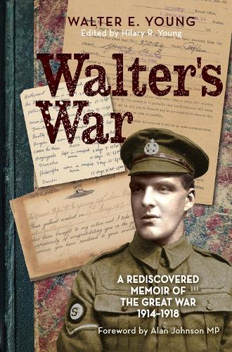 Walter's War: A rediscovered memoir of the Great War 1914-18 (Paperback)
