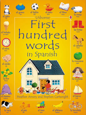 First 100 Words in Spanish by Heather Amery, Stephen Cartwright ...